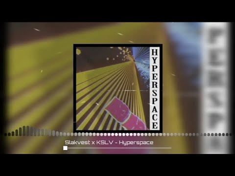 Slakvest x KSLV - Hyperspace
