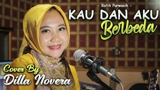 Download lagu KAU DAN AKU BERBEDA - RATIH PURWASIH COVER BY DILLA NOVERA mp3