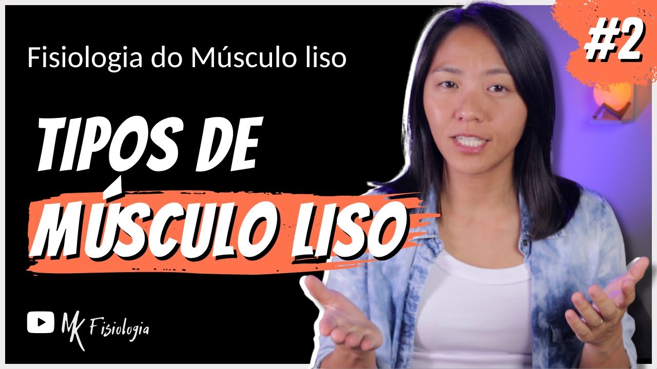 [#2] Fisiologia do músculo liso: TIPOS DE MÚSCULO LISO E REGULAÇÃO DA CONTRAÇÃO  | MK Fisiologia