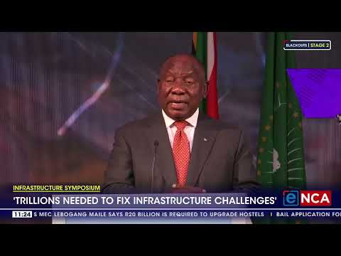 Infrastructure Symposium 'Trillions needed to fix infrastructure challenges'