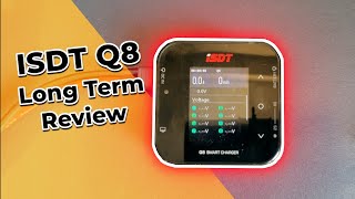 ISDT Q8 Charger Long Term Review