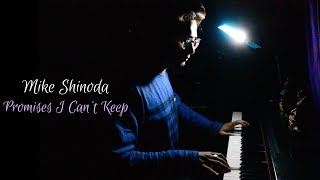 Mike Shinoda - Promises I Can&#39;t Keep (Piano Cover)