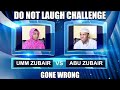 ABU ZUBAIR vs UMM ZUBAIR ( dad vs mom )