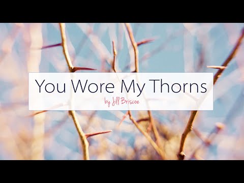 You Wore My Thorns | Jill Briscoe Poetry