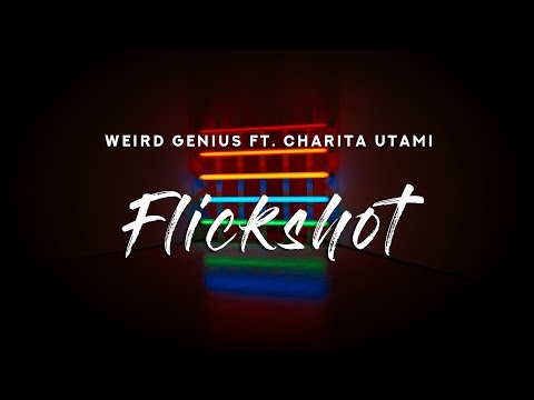 Weird Genius - FLICKSHOT (Lyrics) ft. Charita Utami