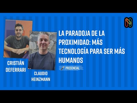 La Paradoja de la Proximidad: más tecnología para ser más humanos