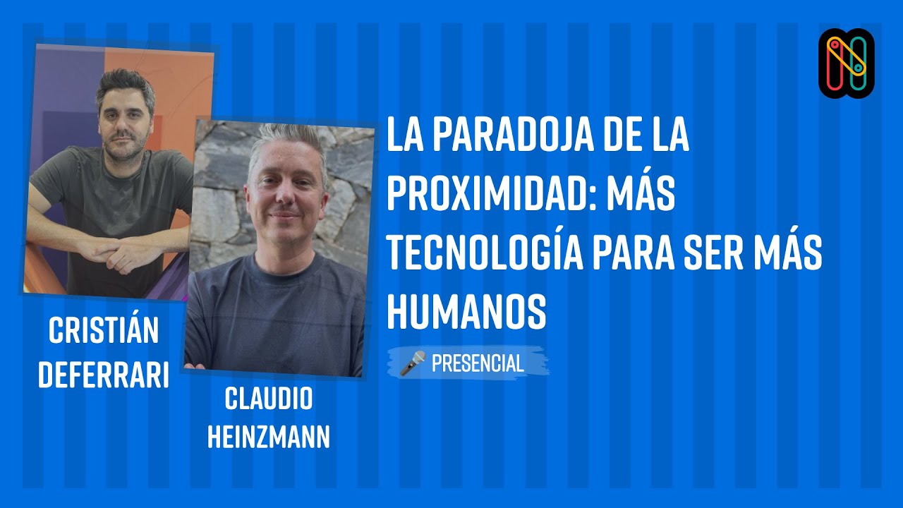 La Paradoja de la Proximidad: más tecnología para ser más humanos