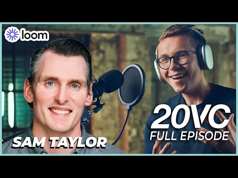 Sam Taylor: How I Became VP of Sales at Loom; Lessons from Dropbox | 20VC #908