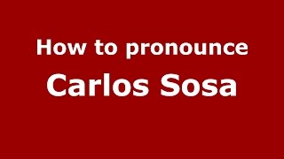 How to pronounce Carlos Sosa
