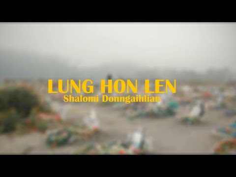 LUNG HON LEN - SHALOMI DONNGAIHLIAN (Pathian ngaih laa no. 304)