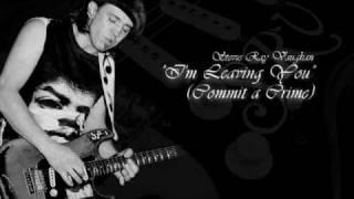 Stevie Ray Vaughan · I&#39;m Leaving You Commit A Crime · Special songs ♫