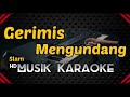 Gerimis Mengundang - Slam [ Karaoke ]
