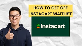 How To Get Off Instacart Waitlist 2025 (Quick Method)