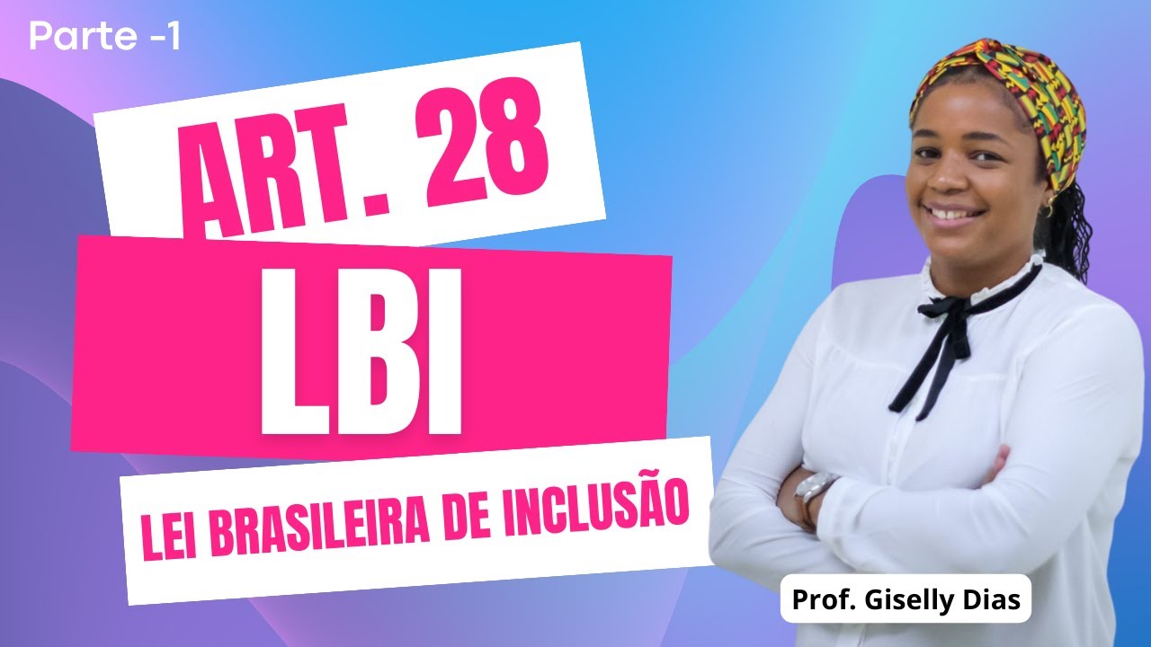 LBI - Lei Brasileira de Inclusão - art. 28 (Parte1)