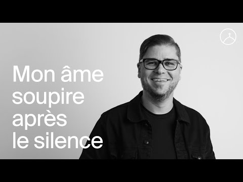 Les soupirs de mon âme | Mon âme soupire après le silence