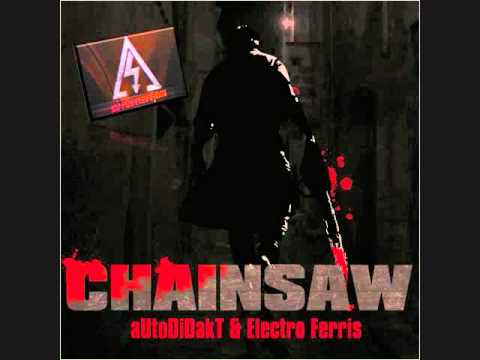 Chainsaw- Audiodidakt & Electro Ferris (DJ Antention Remix) {HQ}