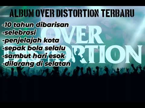 KUMPULAN LAGU OVER DISTORTION TERBARU !!!