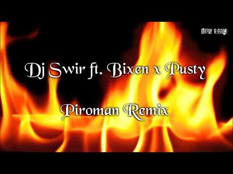 Dj Świr ft. Bixen x Pusty - Piroman (Remix)