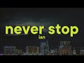 Ian Never Stop Lyrics