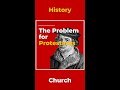 Problem for Protestants | Church History