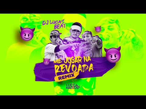 ME JOGAR NA REVOADA (REMIX) - DJ LUCAS BEAT E LUCCA & MATEUS