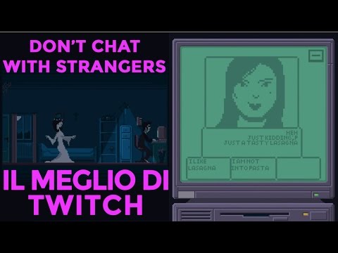 DON'T CHAT WITH STRANGERS Gameplay ITA [#3] IL MEGLIO DELLA DIRETTA
