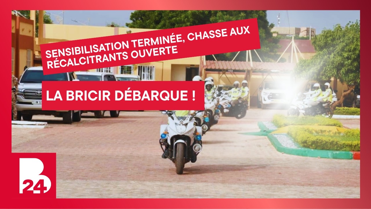 [Mooré]: Sensibilisation terminée, chasse aux récalcitrants ouverte : La BRICIR débarque !