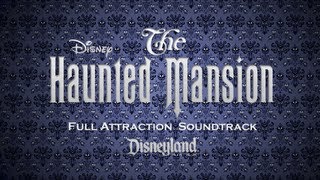 The Haunted Mansion - Full Attraction Soundtrack (Disneyland Park)