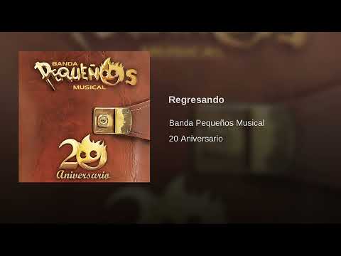 Banda Pequeños Musical – Regresando (AUDIO)