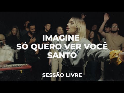 Imagine + There Is Only One + Santo (Holy) | Julliany Souza | SESSÃO LIVRE