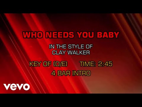 Who Needs You Baby - Clay Walker