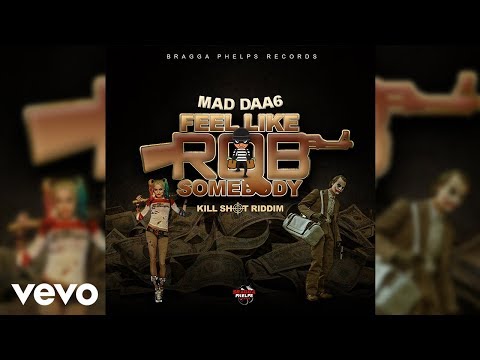 Mad Daa6 - Feel Like Rob Somebody (Official Audio)