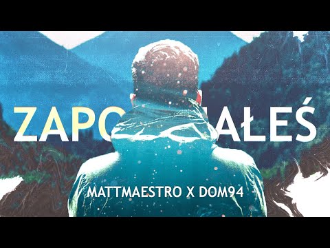 MattMaestro x Dom94 - Zapomniałeś
