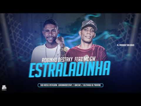 Robinho Destaky e Mc Gw - ESTRALADINHA