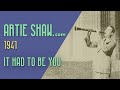 Artie Shaw - It Had to Be You - Artie Shaw Artie Shaw - It Had to Be You