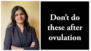 Things to avoid after Ovulation | Explained in Kannada | Dr Sindhu Ravishankar