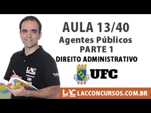 Aula 13/40 - Concurso UFC 2016 - Agentes Públicos - Parte 1