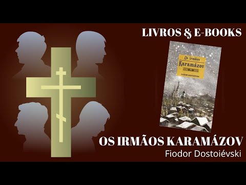 OS IRMÃOS KARAMÁZOV, de Fiodor Dostoiévski