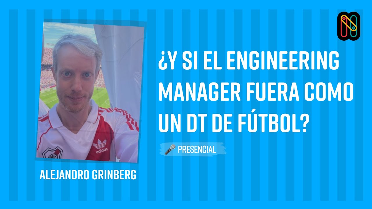 ¿Y si el Engineering Manager fuera como un DT de fútbol?