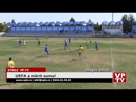 UEFA a mărit suma!