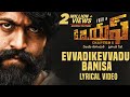 KGF Evvadikevvadu Banisa Song With Lyrics KGF Telugu Movie Yash Prashanth Neel Hombale Films
