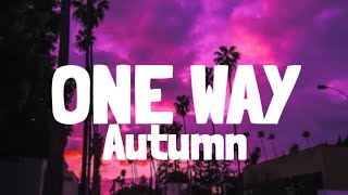 Autumn! - One Way (Lyrics)
