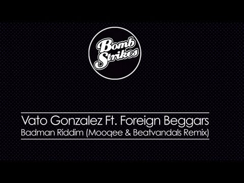 Vato Gonzales Ft. Foreign Beggars - Badman Riddim (Mooqee & Beatvandals Remix)