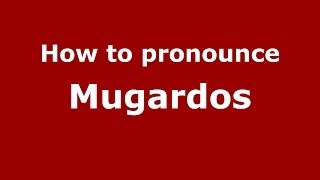 How to pronounce Mugardos