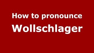 How to pronounce Wollschlager