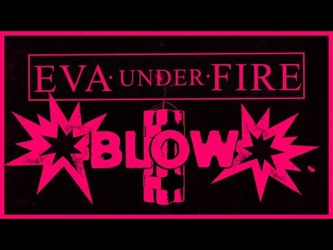 Eva Under Fire - Blow (Official Lyric Video)