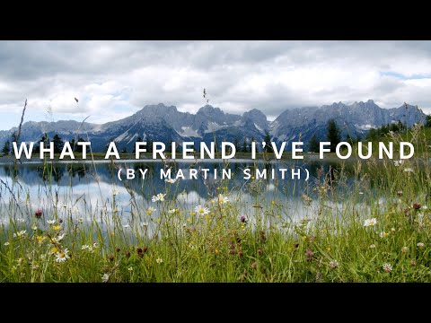What a friend I've found by Martin Smith