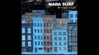 Nada Surf - The Weight Is A Gift (2005) FULL ALBUM