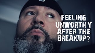 Feeling UNWORTHY after the Breakup / Discard?  Watch this video now!!!