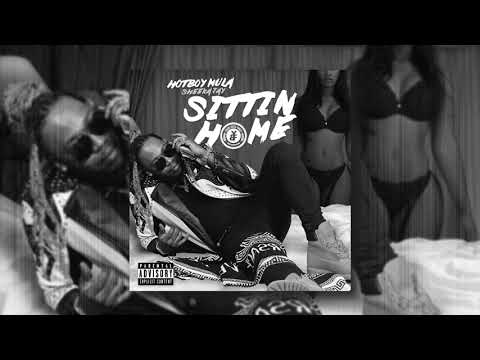 Hotboy Mula - Sittin Home ft. Sheeka Jay